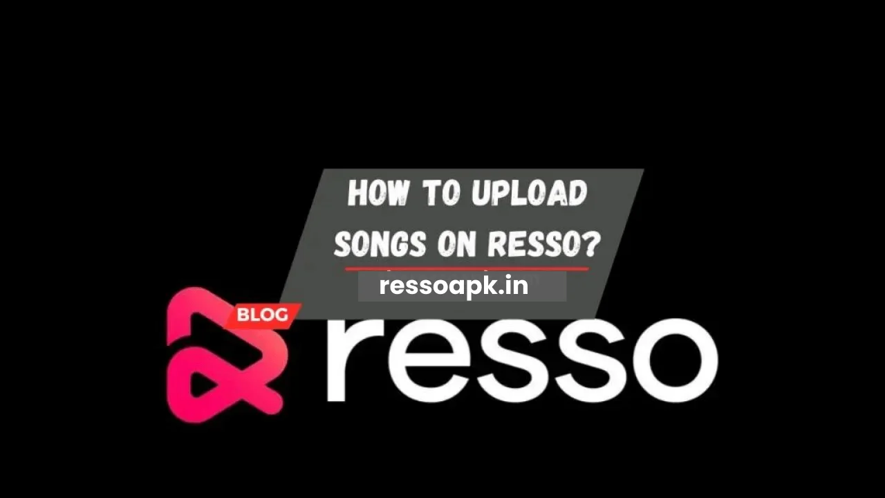 How To Upload Songs On Resso