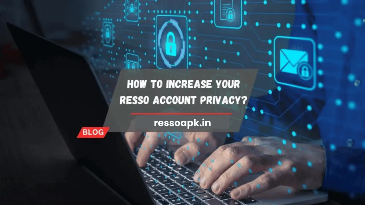 How To Increase Your Resso Account Privacy