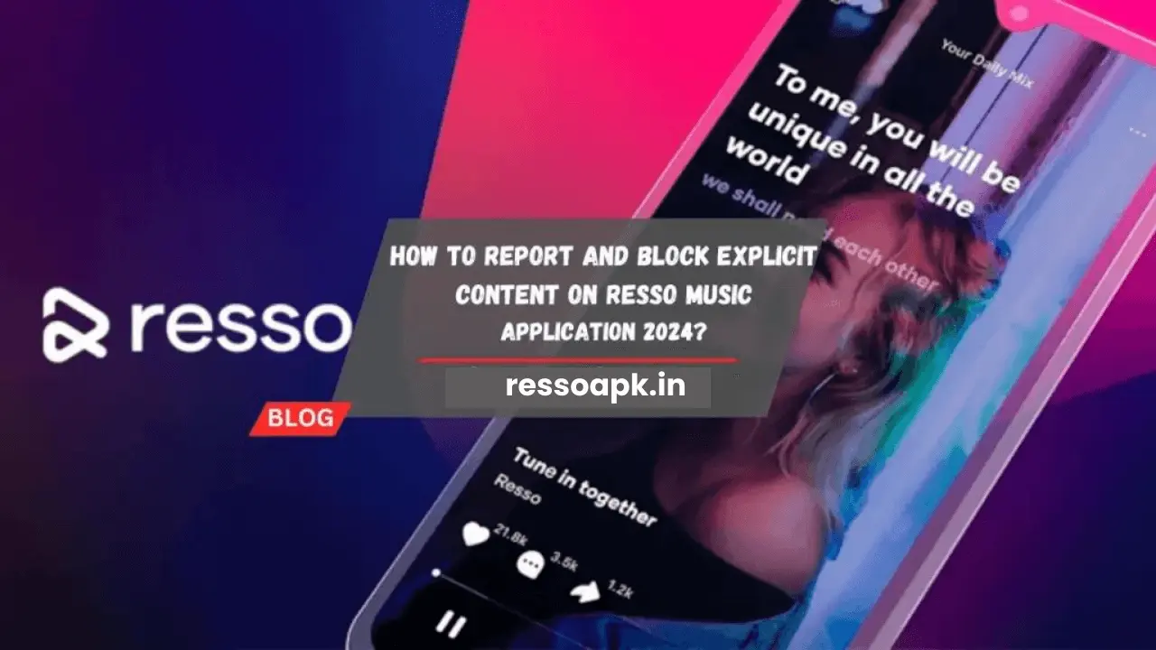 How to Report and block explicit content On Resso Music Application?