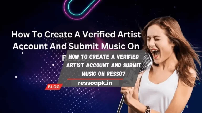 How To Create A Verified Artist Account And Submit Music On Resso?